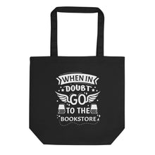 Load image into Gallery viewer, When-In-Doubt-Go-To-The-Bookstore-Eco-Tote-Bag.jpg