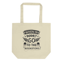 Load image into Gallery viewer, When-In-Doubt-Go-To-The-Bookstore-Eco-Tote-Bag.jpg
