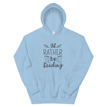 Load image into Gallery viewer, I'd-Rather-Be-Reading-Unisex-Hoodie.jpg'