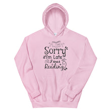 Load image into Gallery viewer, Sorry-I'm-Late,-I-was-reading-Unisex-Hoodie.jpg