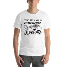 Load image into Gallery viewer, Books Are A Way To Experience A Thousand Lives T-shirt