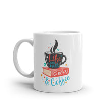 Load image into Gallery viewer, Life is Better with Books & Coffee - 11oz/15oz