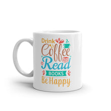 Load image into Gallery viewer, Drink Coffee, Read Books, Be Happy - 11oz/15oz