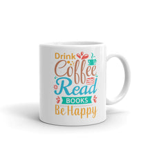 Load image into Gallery viewer, Drink Coffee, Read Books, Be Happy - 11oz/15oz
