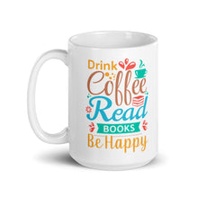 Load image into Gallery viewer, Drink Coffee, Read Books, Be Happy - 11oz/15oz