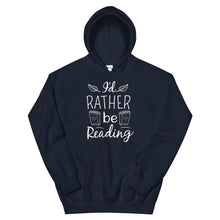 Load image into Gallery viewer, I&#39;d-Rather-Be-Reading-Unisex-Hoodie.jpg
