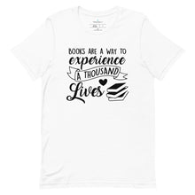 Load image into Gallery viewer, Books Are A Way To Experience A Thousand Lives T-shirt
